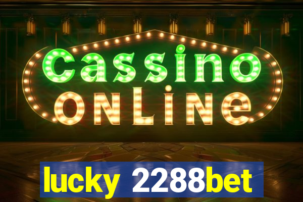 lucky 2288bet